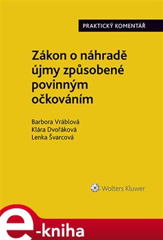 Levně Zákon o náhradě újmy způsobené povinným očkováním (č. 116/2020 Sb.). Praktický komentář - Klára Dvořáková, Lenka Švarcová, Barbora Vráblová