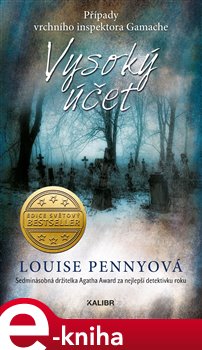 Vysoký účet. Případy vrchního inspektora Gamache 12 - Louise Pennyová