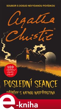 Levně Poslední seance. Příběhy s kapkou nadpřirozena - Agatha Christie