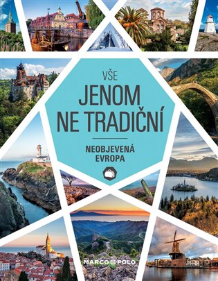 Vše jenom ne tradiční - Neobjevená Evropa - kol.