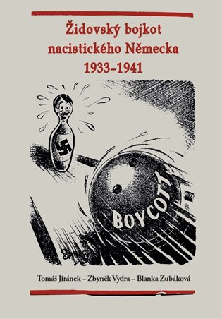 Židovský bojkot nacistického Německa 1933 - 1941 - Tomáš Jiránek, Zbyněk Vydra, Blanka Zubáková
