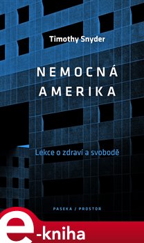 Levně Nemocná Amerika. Lekce o zdraví a svobodě - Timothy Snyder