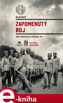 Levně Zapomenutý boj. Srbští dobrovolníci v Rusku 1914–1918 - Milan Micić