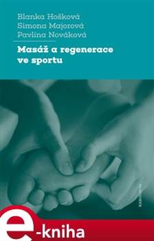 Levně Masáž a regenerace ve sportu - Blanka Hošková, Simona Majorová, Pavlína Nováková e-kniha