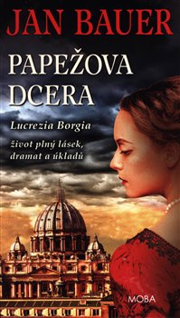 Papežova dcera - Lucrezia Borgia koupíte na Kosmas.cz