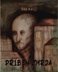 Příběh zmrda -  Pan Káč