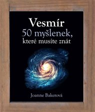 Vesmír - 50 myšlenek, které musíte znát - Joanne Baker