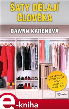Levně Šaty dělají člověka. Jak vám psychologie módy může pomoci osvojit si svůj styl - Dawnn Karenová