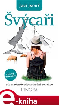 Levně Jací jsou? - Švýcaři. Zábavný průvodce národní povahou - Paul Bilton