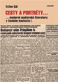 Cesty a portréty... moderní maďarské literatury v českém kontextu I. koupíte na Kosmas.cz