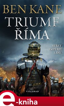 Levně Triumf Říma. Střet impérií 2 - Ben Kane