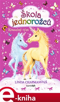 Levně Škola jednorožců - Kouzelný tým - Linda Chapmanová