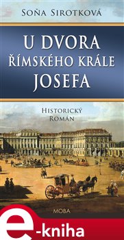 Levně U dvora římského krále Josefa - Soňa Sirotková