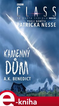 Levně Kamenný dům. Na motivy seriálu Class, podle námětu Patricka Nesse - A.K. Benedict