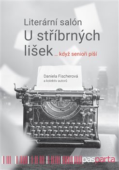 Literární salon U stříbrných lišek … když senioři píší koupíte na Kosmas.cz