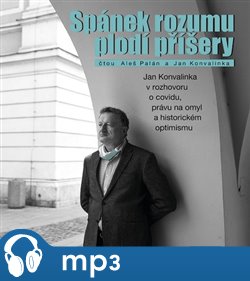 Levně Spánek rozumu plodí příšery. Jan Konvalinka v rozhovoru o covidu, právu na omyl a historickém optimismu - Jan Konvalinka, Aleš Palán