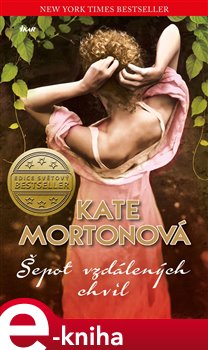 Levně Šepot vzdálených chvil - Kate Mortonová