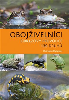 Levně Obojživelníci. obrazový průvodce - 139 druhů - Christophe Dufresnes