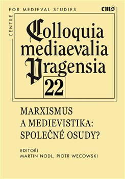 Levně Colloquia mediaevelia Pragensia 22. Marxismus a medievistika - Společné osudy?