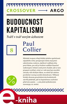 Levně Budoucnost kapitalismu. Tváří v tvář novým úzkostem - Paul Collier