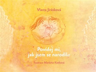 Povídej mi, jak jsem se narodil/a - Vlasta Jirásková