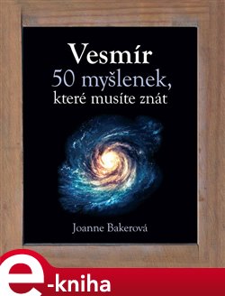 Levně Vesmír - 50 myšlenek, které musíte znát - Joanne Baker
