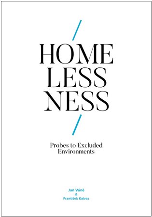 Homelessness: Probes to Excluded Environments - Jan Váně, František Kalvas