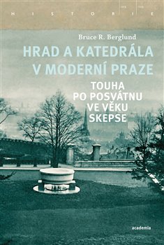 Hrad a katedrála v moderní Praze - Touha po posvátnu ve věku skepse