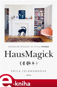 Levně HausMagick. Kouzelné bydlení ve stylu hygge - Erica Feldmannová