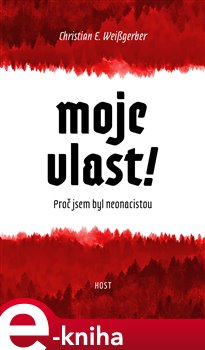 Levně Moje vlast!. Proč jsem byl neonacista - Christian E. Weißgerber