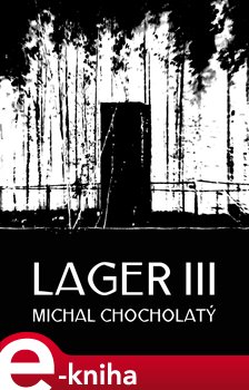 Lager III - Michal Chocholatý