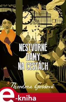 Levně Nestvůrné dámy na cestách - Theodora Gossová