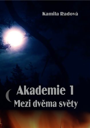 Akademie 1: Mezi dvěma světy - Kamila Radová