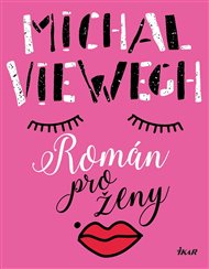 Román pro ženy - Michal Viewegh