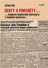 Cesty a portréty...: ...moderní maďarské literatury v českém kontextu I. - Evžen Gál