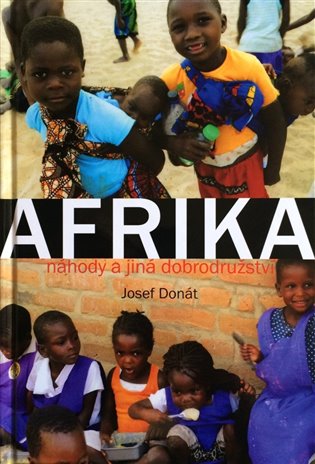 Afrika – náhody a jiná dobrodružství - Josef Donát