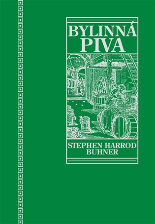 Posvátná a léčivá bylinná piva - Stephen Harrod Buhner