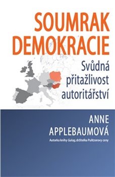Levně Soumrak demokracie - Anne Applebaumová