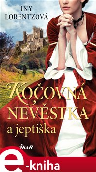 Levně Kočovná nevěstka a jeptiška - Iny Lorentzová