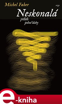 Levně Neskonalá, příběh jedné lásky - Michel Faber e-kniha