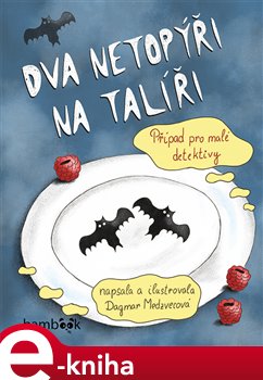 Levně Dva netopýři na talíři. Případ pro malé detektivy - Dagmar Medzvecová