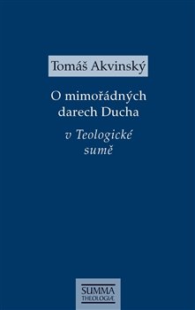 Levně O mimořádných darech Ducha v Teologické sumě - Tomáš Akvinský