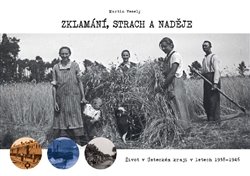 Levně Zklamání, strach a naděje. Život v ˇUsteckém kraji v letech 1938 - 1945 - Martin Veselý