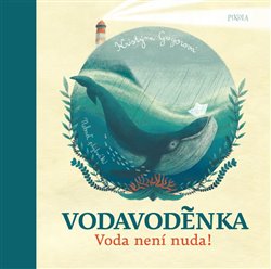 Levně Voda voděnka. Voda není nuda! - Kristýna Gregorová