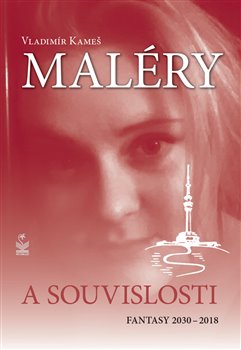 Levně Maléry a souvislosti. Fantasy 2030-2018 - Vladimír Kameš