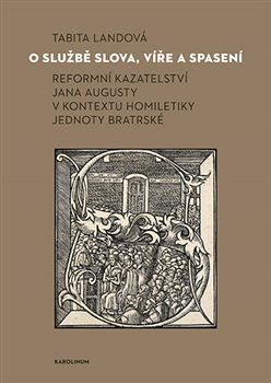 O službě slova, víře a spasení - Reformní kazateltví Jana Augusty v kontextu homiletiky Jednoty bratrské koupíte na Kosmas.cz