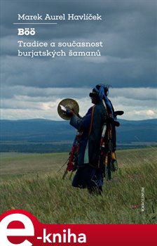 Levně Böö: tradice a současnost burjatských šamanů - Marek Aurel Havlíček