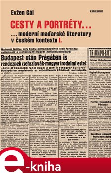 Levně Cesty a portréty.... ...moderní maďarské literatury v českém kontextu I. - Evžen Gál