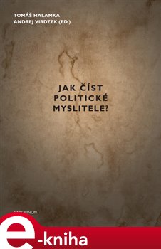 Levně Jak číst politické myslitele? - Tomáš Halamka