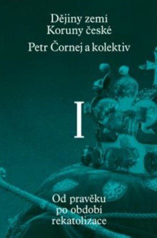 Dějiny zemí Koruny české I. - Petr Čornej, kol., Ivana Čornejová, Jan Frolík, Vratislav Vaníček